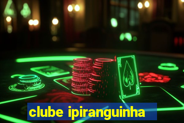 clube ipiranguinha